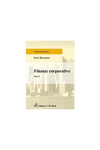 Editura CH Beck Finante corporative. Volumul I, Brezeanu Petre