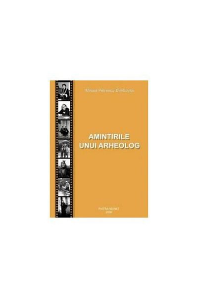 Editura Constantin Matasa Amintirile unui arheolog, Mircea Petrescu-Dimbovit