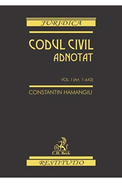 Editura CH Beck Codul civil adnotat. Volumul I, Constantin Hamangi