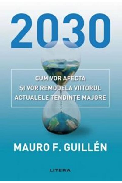 Editura Litera 2030 How current major trends will affect and reshape the future