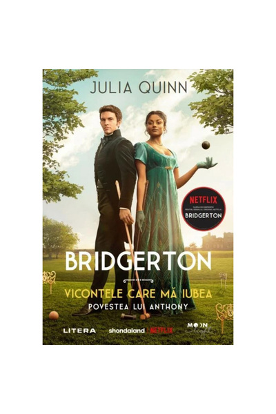 Editura Litera BRIDGERTON. VICONTELE CARE MA IUBEA. Povestea lui Anthony. Jul...