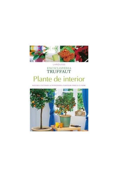 Editura Rao Books Indoor plants. Choosing, growing and caring for them
