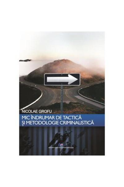 Editura Didactica si Pedagogica Mic indrumar de tactica si metodologie crimin...