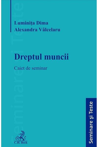 Editura CH Beck Dreptul muncii. Caiet de seminar, Luminita Dima