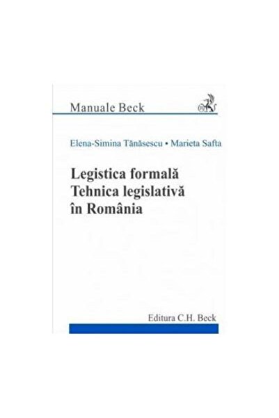Editura CH Beck Legistica formala. Tehnica legislativa in Romania,
