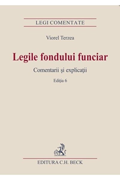 Editura CH Beck Legile fondului funciar. Comentarii si explicatii.