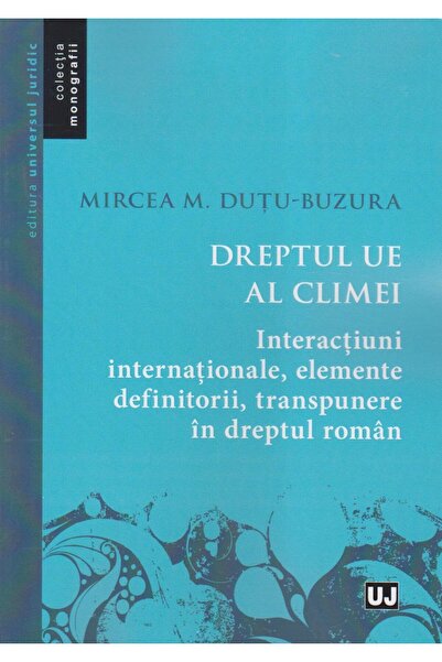 Editura Universul Juridic Dreptul UE al climei. Interactiuni internationale,