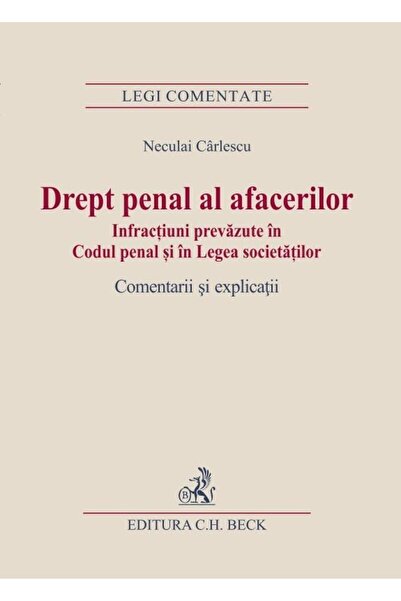 Editura CH Beck Drept penal al afacerilor. Infractiuni prevazute i