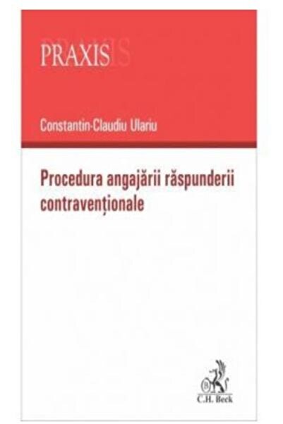 Editura CH Beck Procedura angajarii raspunderii contraventionale,