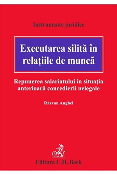 Editura CH Beck Executarea silita in relatiile de munca. Repunerea
