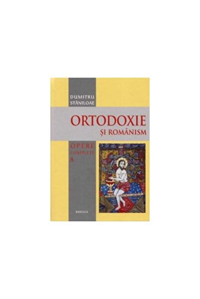 Editura Basilica a Patriarhiei Romane Ortodoxie si Romanism, Pr Dumitru Stani...