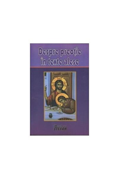 Editura Stefan Despre preotie in texte alese, Ignatie Monahul