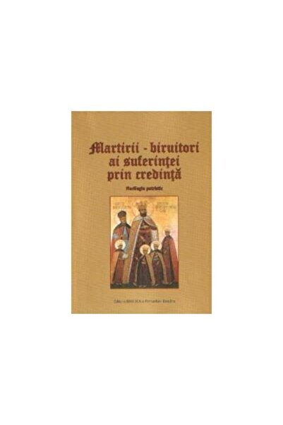 Editura Basilica a Patriarhiei Romane Martirii - biruitori ai suferintei prin...