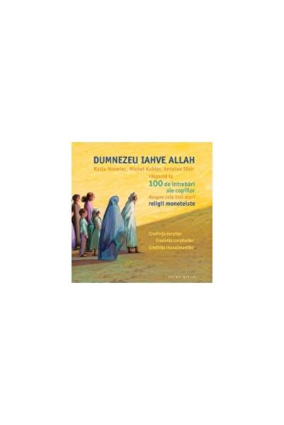 Editura Humanitas Dumnezeu, Iahve, Allah - Katia Mrowiec, Michel Kub