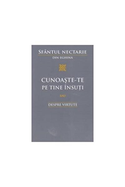 Editura Sophia Cunoaste-te pe tine insuti sau Despre virtute, Sfa