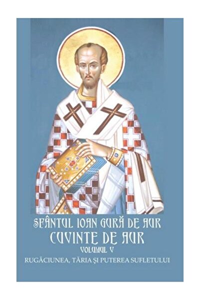 Editura Egumenita Cuvinte de aur. Volumul V: Rugaciunea, taria si pu