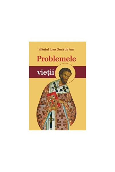 Editura Egumenita Problemele vietii, Sfantul Ioan Gura de Aur