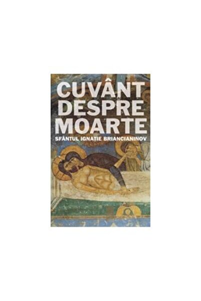 Editura Sophia Cuvant despre moarte, Sfantul Ignatie Briancianino