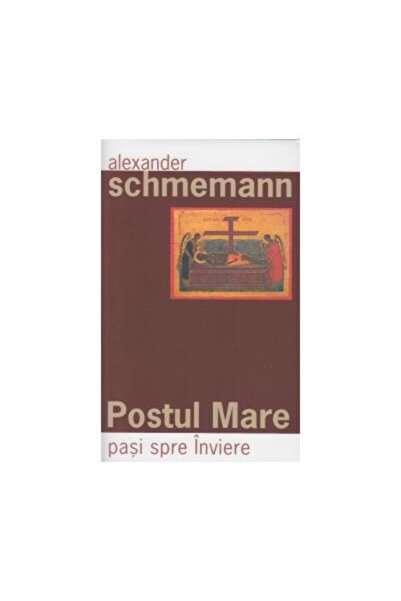 Editura Sophia Postul Mare - Pasi spre Inviere, Alexander Schmema
