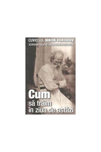 Editura Sophia Cum sa traim in ziua de astazi. Scrisori despre vi