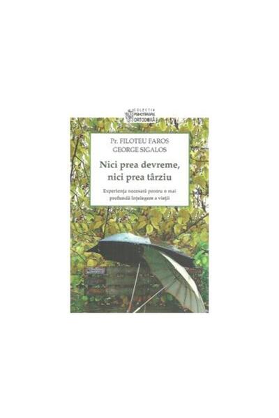 Editura Sophia Nici prea devreme, nici prea tarziu. Experienta ne