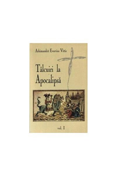 Editura Egumenita Talcuiri la Apocalipsa - volumul I, Evsevios Vitti