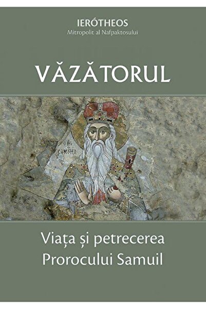Editura Sophia Vazatorul. Viata si petrecerea Prorocului Samuil,