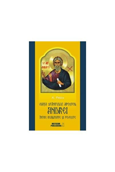 Editura Meteor Press Viata Sfantulului Apostol Andrei intre realitate s