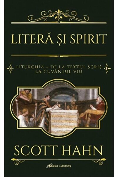 Editura Galaxia Gutenberg Litera si spirit. Liturghia - de la textul scris l