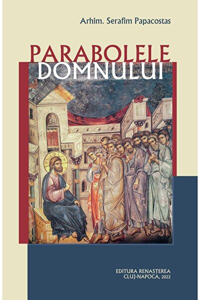 Editura Renasterea Parabolele Domnului, Serafim Papacosta