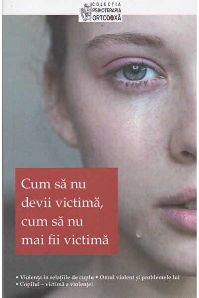 Editura Sophia Cum sa nu devii victima, cum sa nu mai fii victima