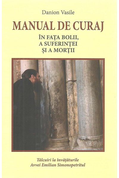 Editura Areopag Manual de curaj in fata bolii, a suferintei si a m