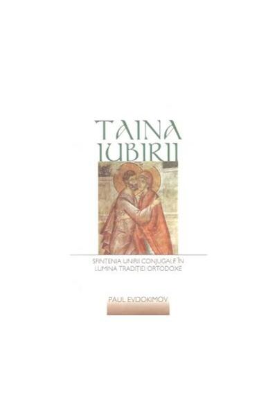 Editura Sophia Taina iubirii. Sfintenia unirii conjugale in lumin