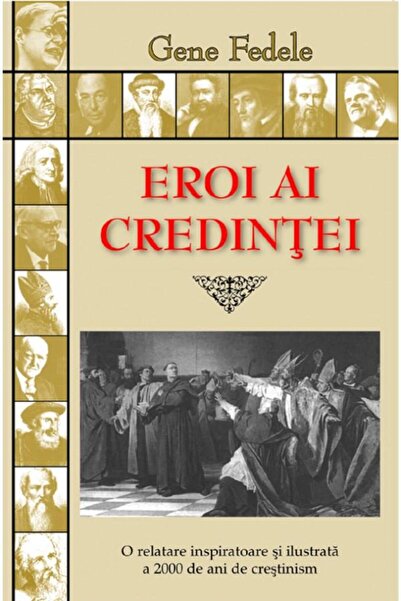 Editura Casa Cartii Eroi ai credintei. O relatare inspiratoare si ilus