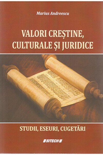 Editura Sitech Valori crestine, culturale si juridice. Studii, es