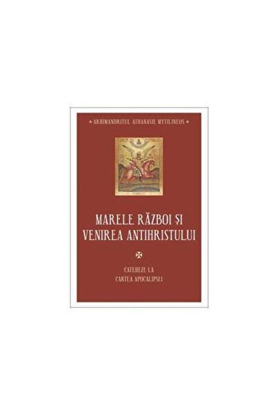 Editura Sophia Marea Război și Venirea Antihristului, Athanasie Mytilineos - ...