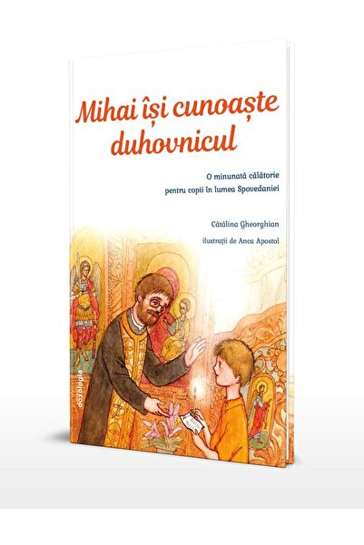 Editura Doxologia Mihai isi cunoaste duhovnicul. O minunata calatori