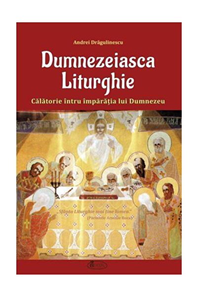 Editura Agaton Dumnezeiasca Liturghie - Calatorie intru imparatia