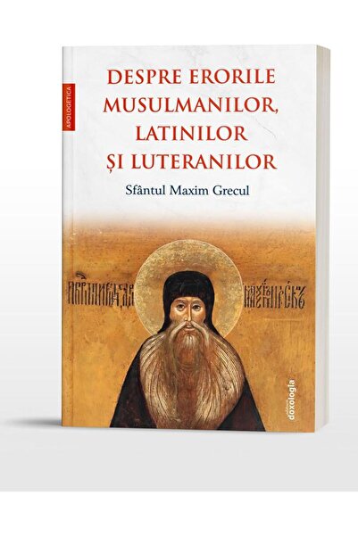 Editura Doxologia Despre erorile musulmanilor, latinilor si luterani
