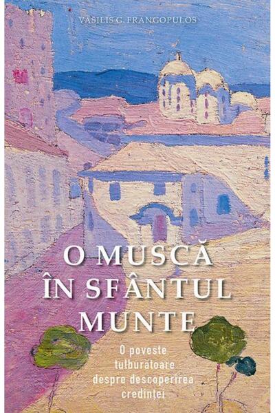 Editura Sophia O musca in Sfantul Munte. O poveste tulburatoare d