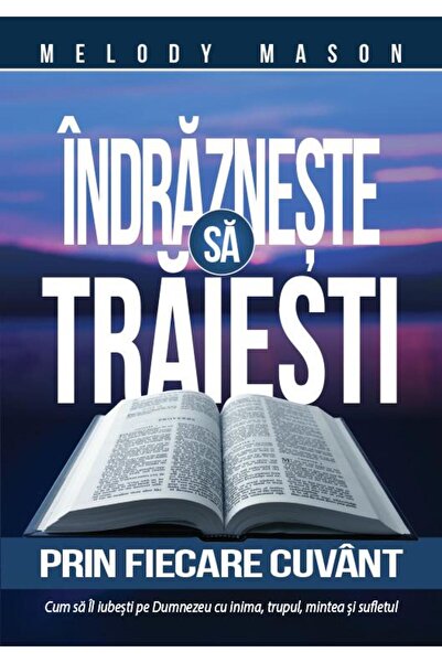 Editura Viata si Sanatate Indrazneste sa traiesti prin fiecare cuvant. Cum s