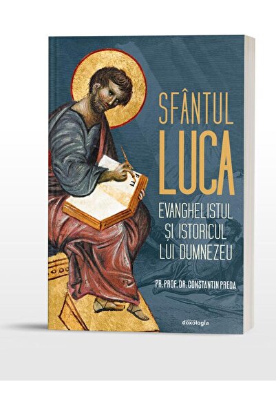 Editura Doxologia Saint Luke the Evangelist and Historian of God