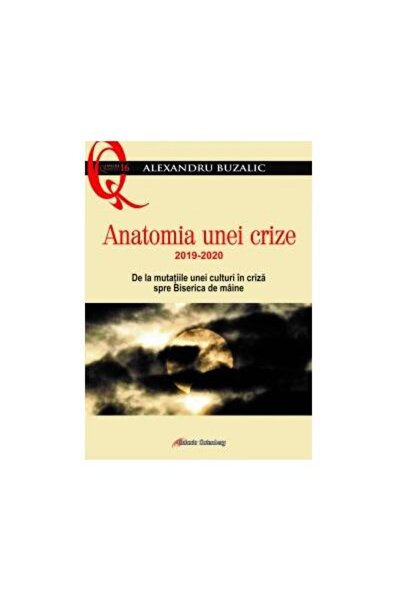 Editura Galaxia Gutenberg Anatomia unei crize, 2019-2020. De la mutatiile un