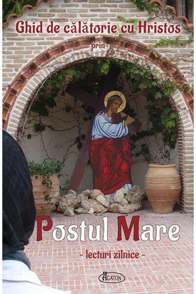 Editura Agaton Ghid de calatorie cu Hristos prin Postul Mare. Lec