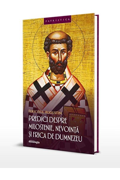 Editura Doxologia Predici despre milostenie, nevointa si frica de Du