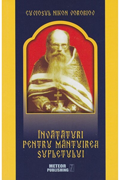 Editura Meteor Press Invataturi pentru mantuirea sufletului, Cuviosul N