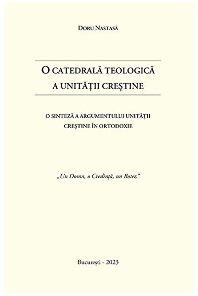 Editura Agaton O catedrala teologica a unitatii crestine. O sinte