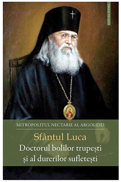 Editura Sophia Sfantul Luca. Doctorul bolilor trupesti si al dure