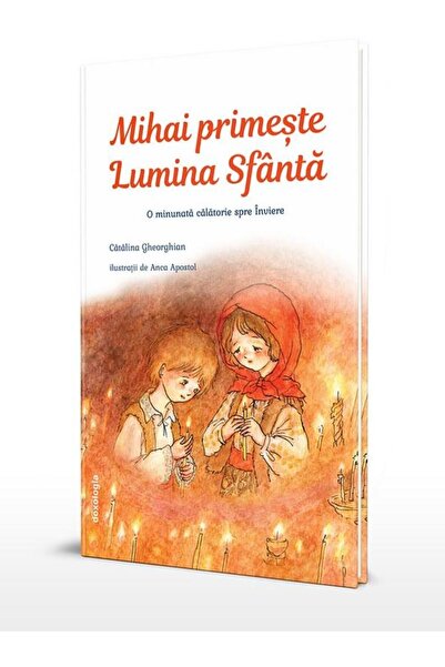 Editura Doxologia Mihai primeste Lumina Sfanta. O minunata calatorie