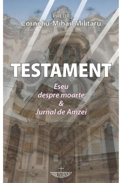 Editura Christiana Testament. Eseu despre moarte & Jurnal de Amzei, D